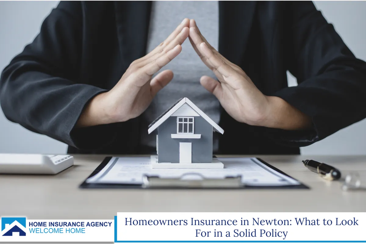 Homeowners Insurance in Newton What to Look For in a Solid Policy