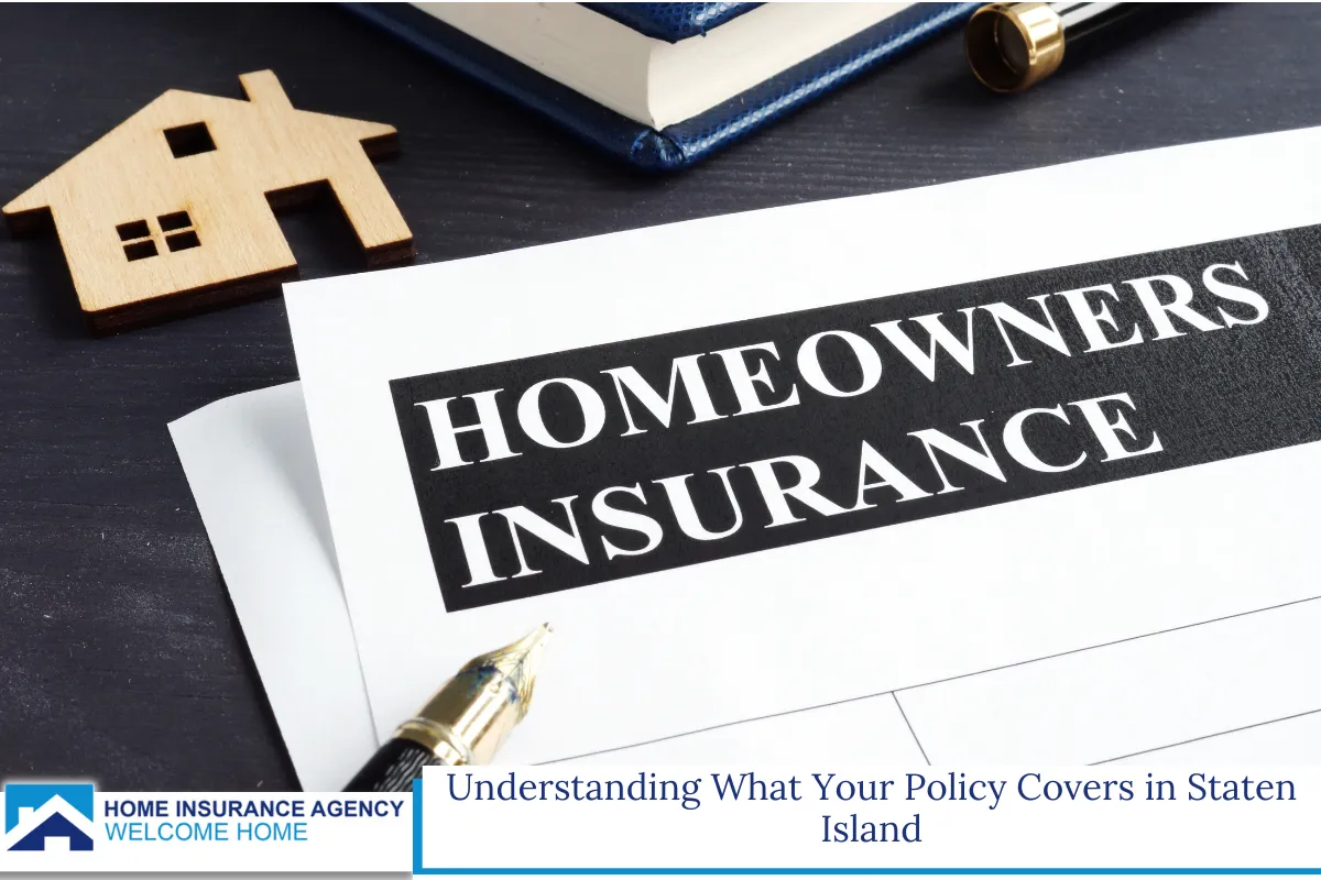 Understanding What Your Policy Covers in Staten Island