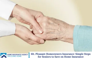 Mt. Pleasant Homeowners Insurance: Simple Steps for Seniors to Save on Home Insurance