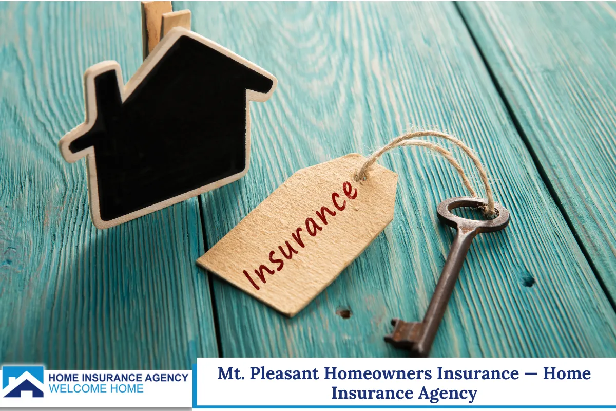 Mt. Pleasant Homeowners Insurance — Home Insurance Agency