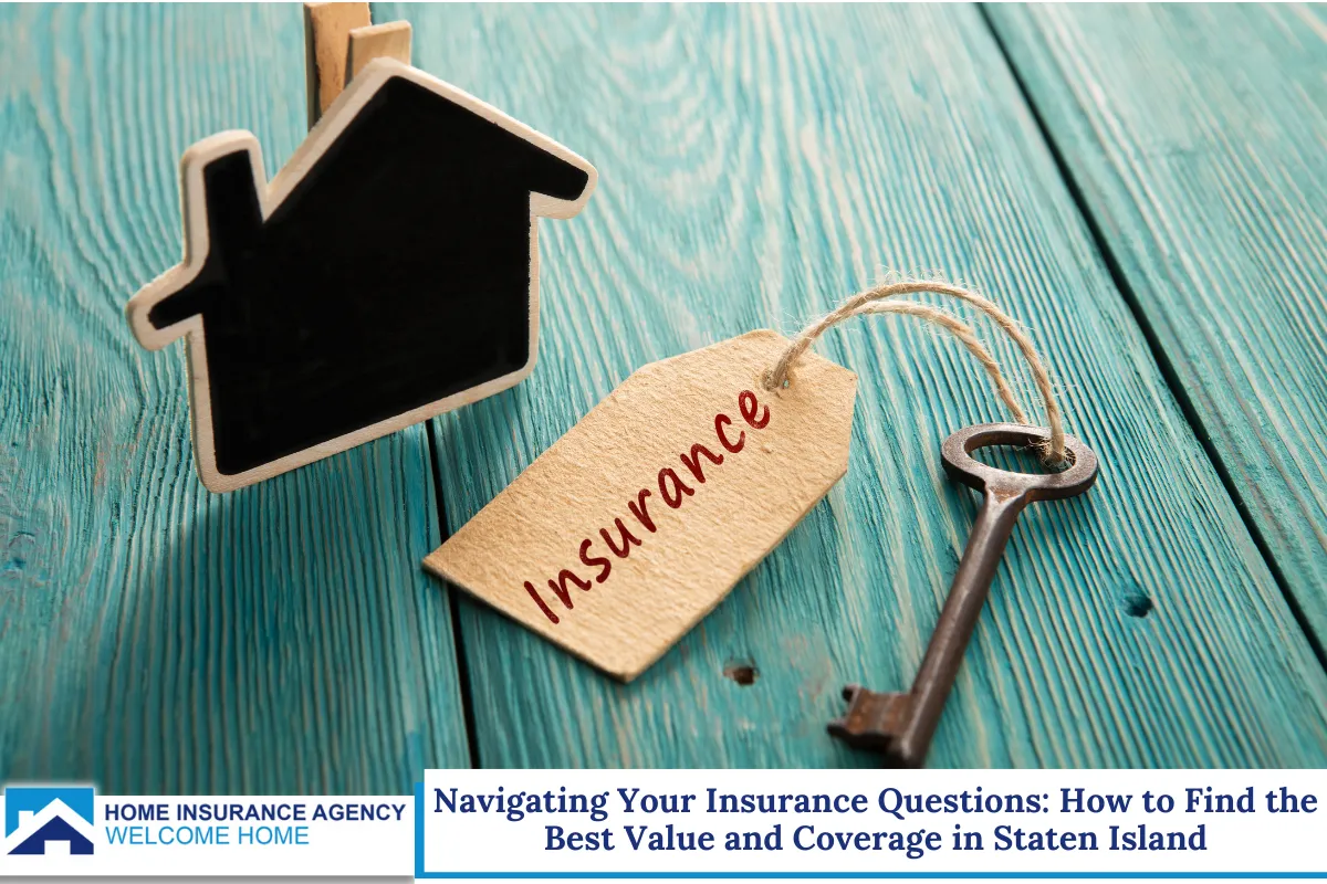 Navigating Your Insurance Questions: How to Find the Best Value and Coverage in Staten Island