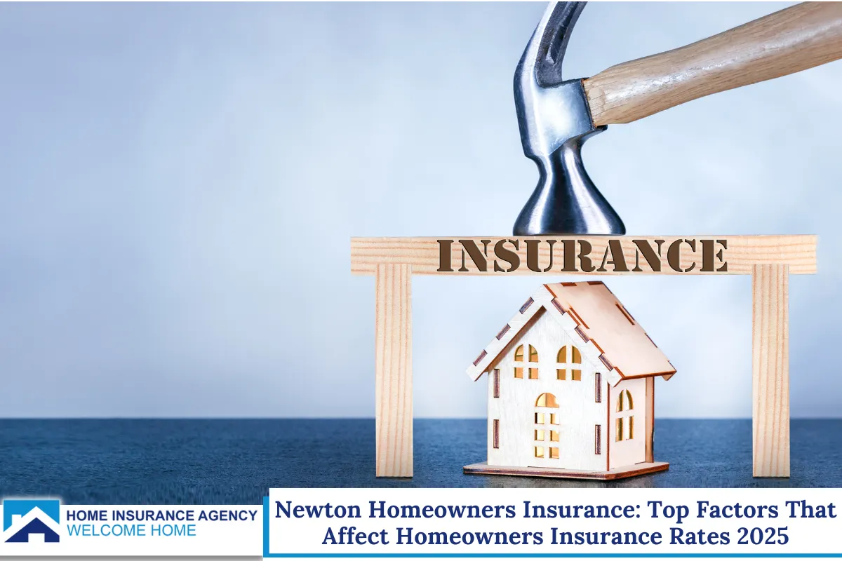 Newton Homeowners Insurance: Top Factors That Affect Homeowners Insurance Rates 2025