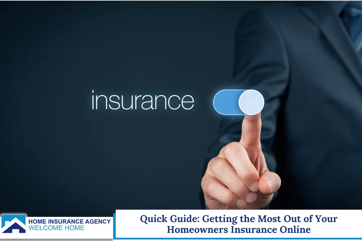 Quick Guide: Getting the Most Out of Your Homeowners Insurance Online