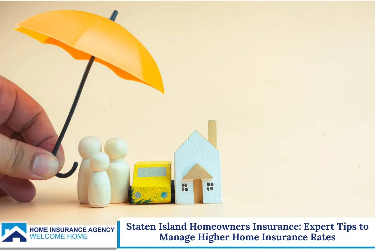 Staten Island Homeowners Insurance: Expert Tips to Manage Higher Home Insurance Rates