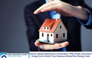 Staten Island Homeowners Insurance: Why Home Insurance Going Up So Much? Key Reasons Behind the Rising Costs