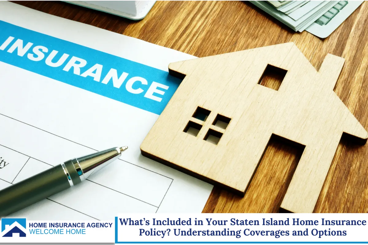 What’s Included in Your Staten Island Home Insurance Policy? Understanding Coverages and Options