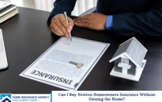 Can I Buy Newton Homeowners Insurance Without Owning the Home?