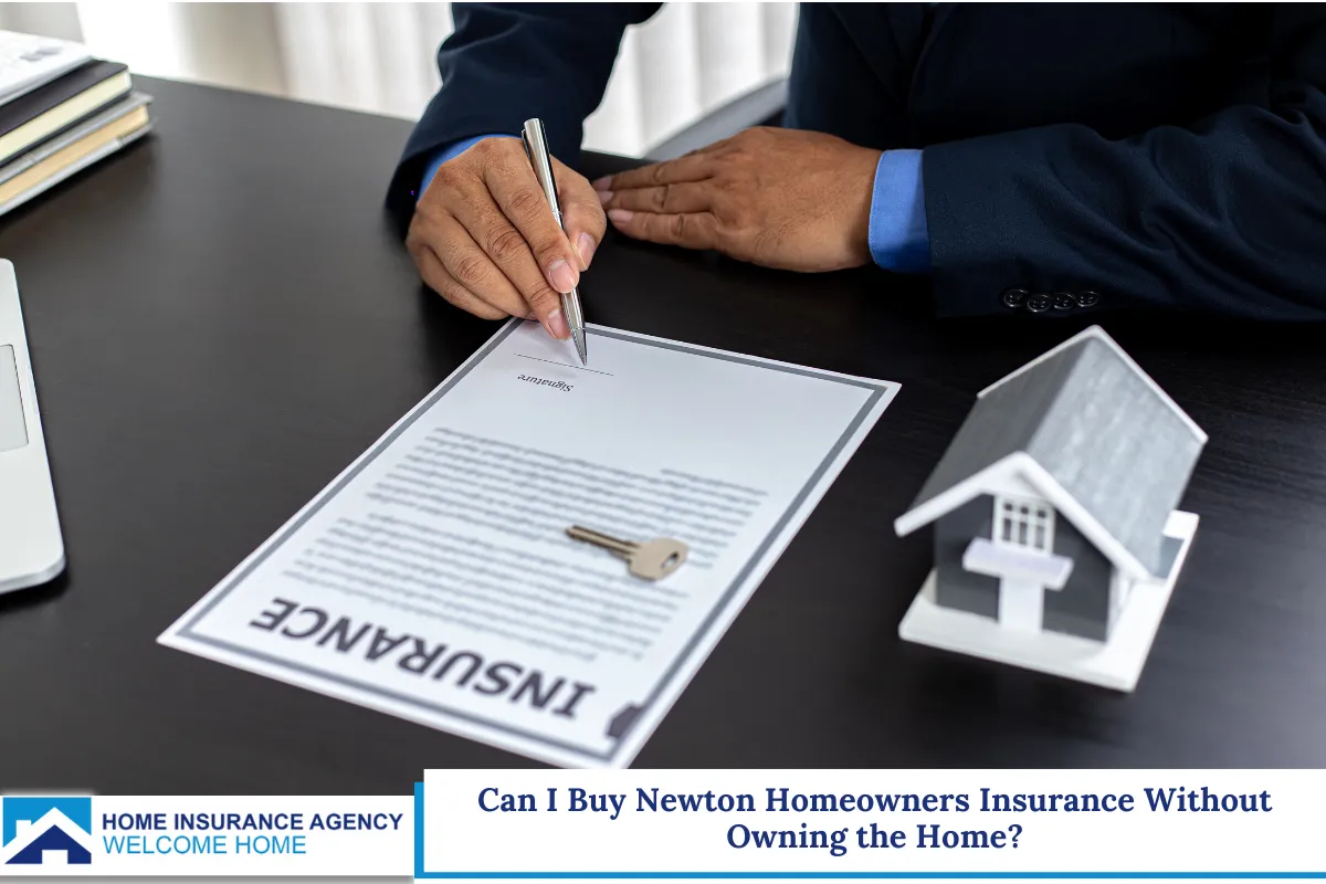 Can I Buy Newton Homeowners Insurance Without Owning the Home?