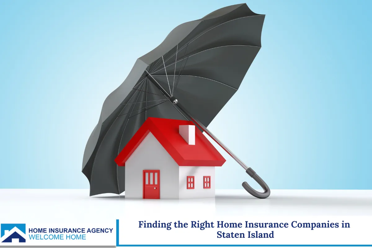 Finding the Right Home Insurance Companies in Staten Island