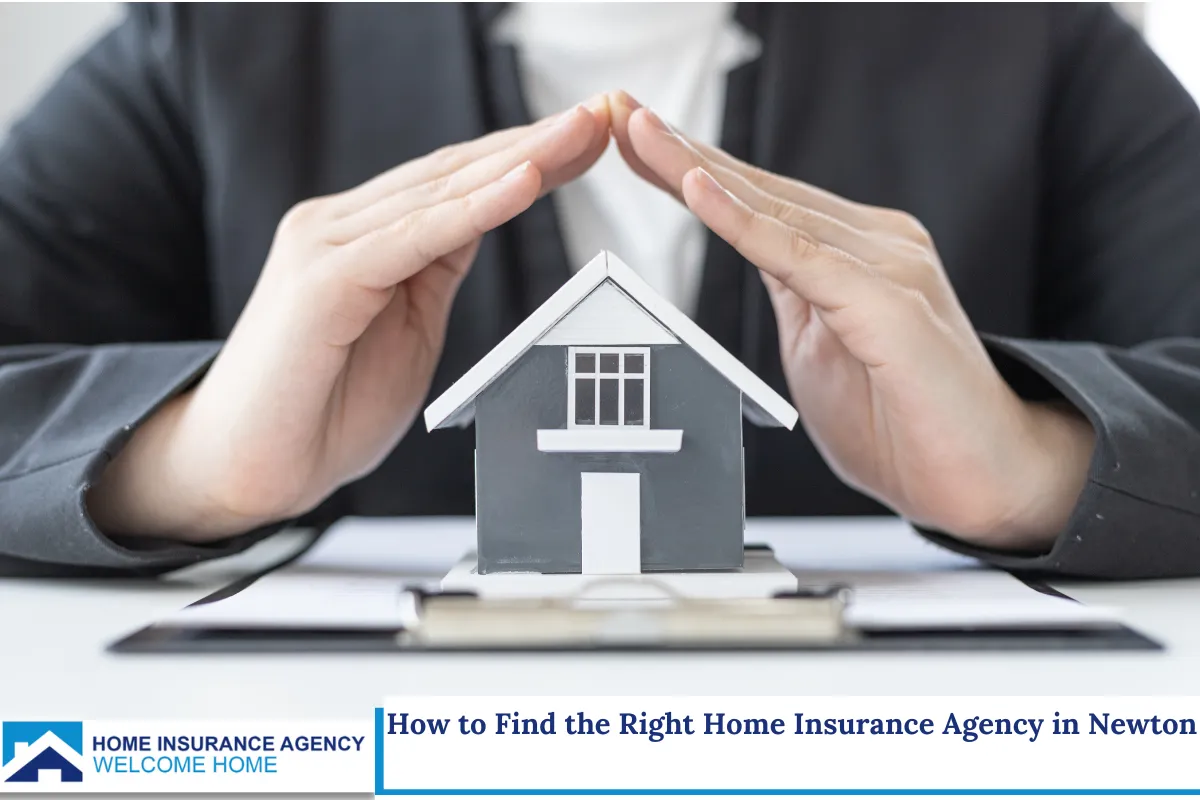 How to Find the Right Home Insurance Agency in Newton