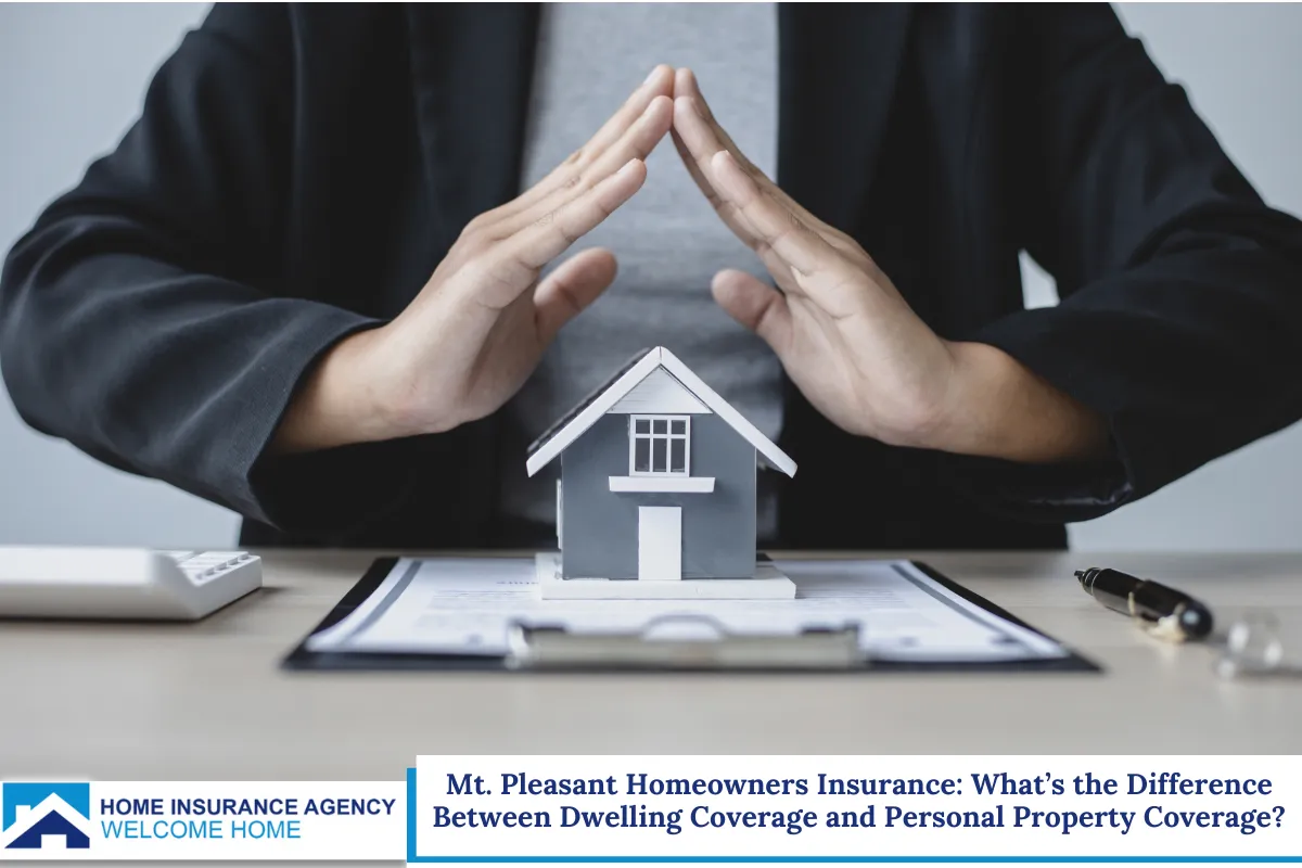 Mt. Pleasant Homeowners Insurance: What’s the Difference Between Dwelling Coverage and Personal Property Coverage?