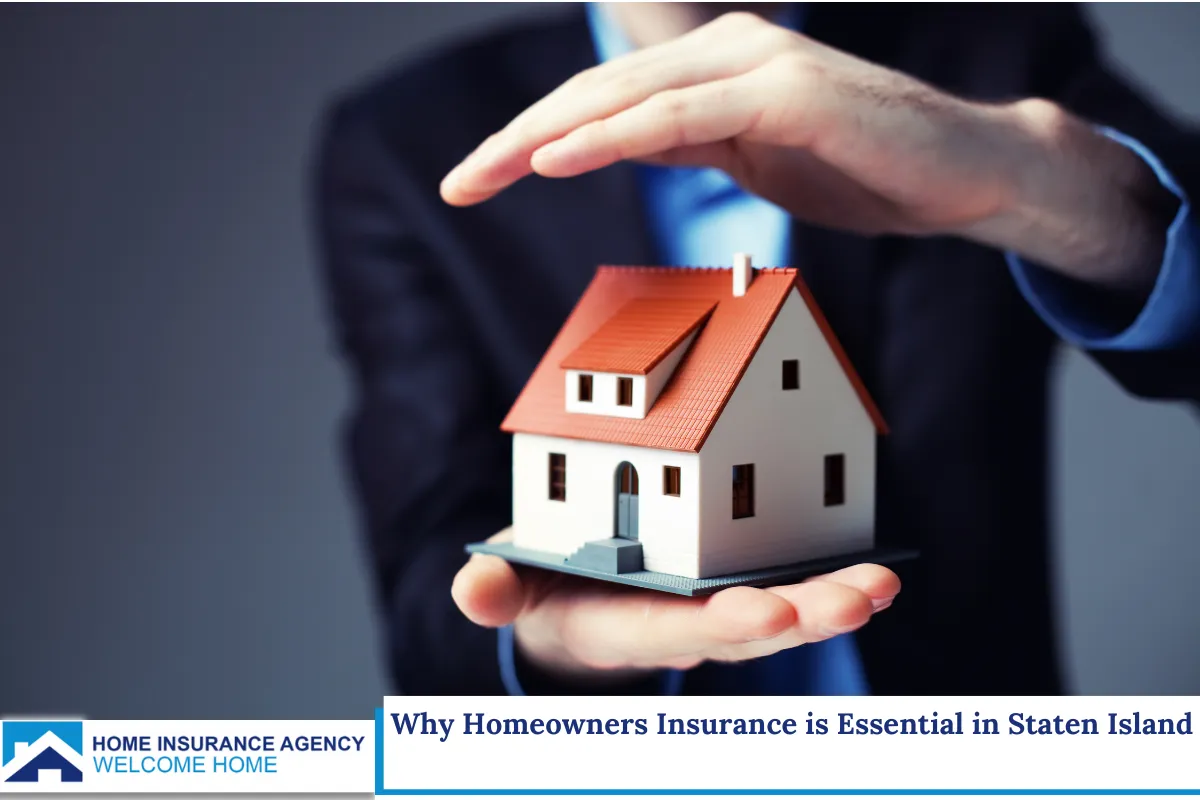 Why Homeowners Insurance is Essential in Staten Island